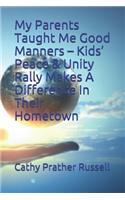My Parents Taught Me Good Manners - Kids' Peace & Unity Rally Makes A Difference In Their Hometown