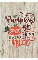 Pumkin Spice and Everything Nice: (6x 9 inch) dotted lined journal with cream pages, journal and or diary for school, note taking, ... and more!
