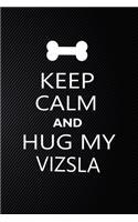 Keep Calm And Hug My Vizsla: Cute Vizsla Journal, Dog Notebook, Puppy Diary. Stylish Lined Notebook For Vizsla Dog Lovers, Vizsla Mom, dad lover gift journal