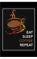 Eat Sleep Coffee Repeat: Daily Planner - Track Fitness Goals, Meals and Hydration - Shopping List Log - To-Do-List Journal for Caffeine Addicts