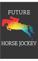 Future Horse Jockey Notebook: Lined Journal, 120 Pages, 6 x 9, Affordable Gift Journal Matte Finish