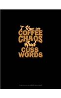 I Run On Coffee, Chaos, And Cuss Words