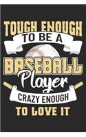 Tough Enough To Be A Baseball Player: Baseball Notebook Blank Line Sports Journal Lined with Lines 6x9 120 Pages Checklist Record Book Baseballer Coach Player Take Notes Planner Paper Ch