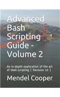 Advanced Bash Scripting Guide - Volume 2: An in-depth exploration of the art of shell scripting ( Revision 10 )