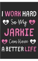 I Work Hard So My Jarkie Can Have A Better Life