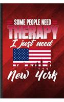 Some People Need Therapy I Just Need New York