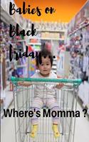 Black Friday Where's Momma?: Black friday Where's Momma journal/notebook/planner 50 pages