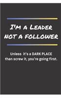 I'm a leader Not a follower