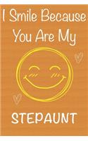 I Smile Because You Are My StepAunt: Gift Book For StepAunt, Christmas Gift Book, Mother's Day Gifts, Birthday Gifts For StepAunt, Women's Day Gifts, Memory Journal & Beautifull lined p