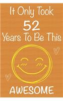 It Only Took 52 Years To Be This Awesome: Gift Book For Someone You Love, Christmas Gift Book, Mother's Day Gifts, Father's Day Gifts, 52 Year Old Birthday Gift, Valentine's Day Gifts, Memor