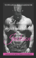El secreto mejor guardado de Jackson: (1 Amar a Un Multimillonario)