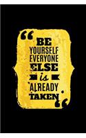 Be Yourself Everyone Else Is Already Taken: An Inspirational Journal to Get You Motivated!