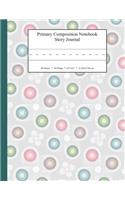 Primary Composition Notebook Story Journal: Educational Writing and Drawing Handwriting Activity Workbook