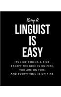 Being A Linguist Is Easy: Its Like Riding A Bike. Except The Bike Is On Fire. You Are On Fire. And Everything Is On Fire. Occupation Gift Idea