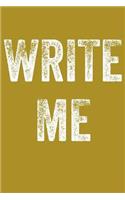Write Me: Yellow Writing Journal for Men Distressed Text Notebook. 6 X 9 Plain Lined 120 Page Journal. Gift for Teen Boys or Men.