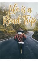 Life Is a Road Trip: Cool Hiker Traveler Notebook Lined Journal