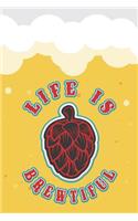 Life Is Brewtiful