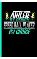 Athlete By Design Speed Ball Player By Choice