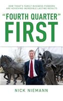 Fourth Quarter First: How Today's Family Business Pioneers are Achieving Incredible Lasting Results