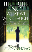 Truth is NOT What We Were Taught