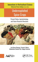 Underexploited Spice Crops: Present Status, Agrotechnology, and Future Research Directions