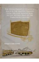 The Development of Domestic Space in the Maltese Islands from the Late Middle Ages to the Second Half of the Twentieth Century