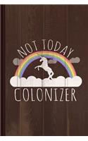 Not Today Colonizer Journal Notebook: Blank Lined Ruled for Writing 6x9 110 Pages