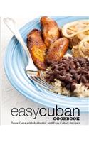 Easy Cuban Cookbook: Taste Cuba with Authentic and Easy Cuban Recipes (2nd Edition)