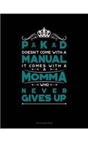 Pkd Doesn't Come with a Manual It Comes with a Momma Who Never Gives Up