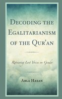 Decoding the Egalitarianism of the Qur'an: Retrieving Lost Voices on Gender