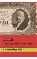 Lenin: Portrait of a Professional Revolutionary