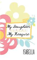 Isabella: My Daughter My Treasure: Inspirational Journal for Daughters from Moms