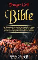 Traeger Grill Bible