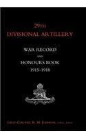 29th Divisional Artillery War Record and Honours Book 1915-1918.