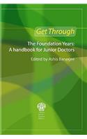 Get Through the Foundation Years: A Handbook for Junior Doctors