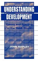 Understanding Development: Theory And Practice In The Third World