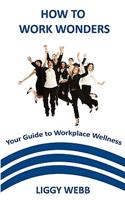 How to Work Wonders