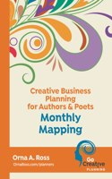 Monthly Mapping: Creative Business Planning for Authors & Poets(Go Creative! Planners and Workbooks)