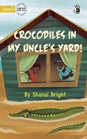 Crocodiles in My Uncle's Yard! - Our Yarning