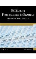 Microsoft Excel 2013 Programming by Example with Vba, XML, and ASP: With Vba, Xml, and Asp