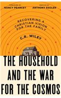 The Household and the War for the Cosmos