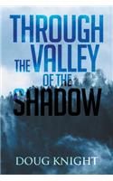 Through The Valley Of The Shadow