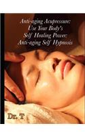 Anti-ageing Acupressure: Anti-ageing Self Hypnosis