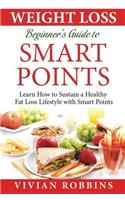 Weight Loss Beginner's Guide to Food Points: Learn How to Sustain a Healthy Fat Loss Lifestyle with Food Points (with 20 Delicious Recipes, 30 Day Meal Plan, Shopping List, Tips & Trick, FAQ)