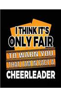 I Think It's Only Fair To Warn You That I Am In Fact A Cheerleader: Blank Lined Notebook Journal
