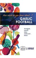 How much do yo know about... Gaelic Football