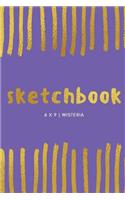 Sketchbook: Wisteria: Sketchbook 6 x 9, Cool Sketchbook, Sketchbook Notebook, Blank Sketchbook, Sketchbook Journal, Travel Sketchbook, Quality Sketchbook