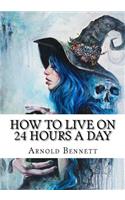How to Live on 24 Hours a Day