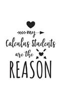 My Calculus Students Are The Reason: Calculus Teacher Appreciation Journal Notebook