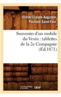 Souvenirs d'Un Mobile Du Vexin: Tablettes de la 2e Compagnie (Éd.1871)